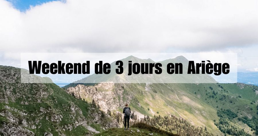 Weekend de 3 jours en Ariège au coeur des Pyrénnées